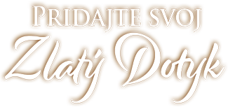 Pridajte svoj zlatý dotyk